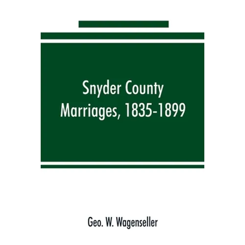Snyder county marriages, 1835-1899 - Paperback