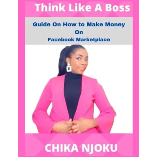 Think Like A Boss: Guide On How To Make Money On Facebook Marketplace - Paperback