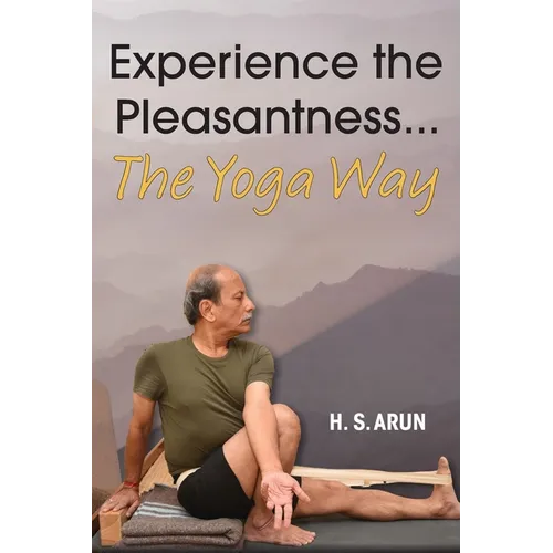 Experience the Pleasantness the Yoga Way - Hardcover
