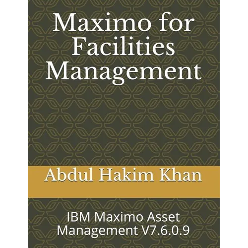 Maximo for Facilities Management: IBM Maximo Asset Management V7.6.0.9 - Paperback