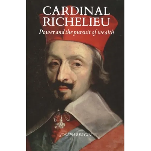 Cardinal Richelieu: Power and the Pursuit of Wealth - Paperback