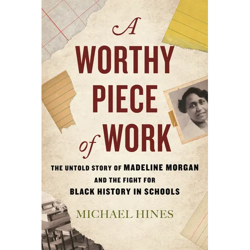 A Worthy Piece of Work: The Untold Story of Madeline Morgan and the Fight for Black History in Schools - Paperback