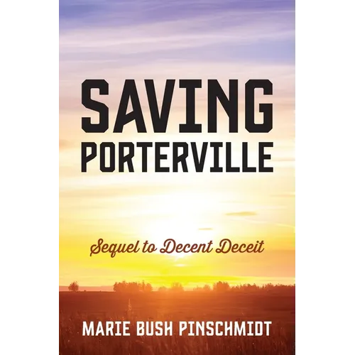 Saving Porterville: Sequel to Decent Deceit - Paperback