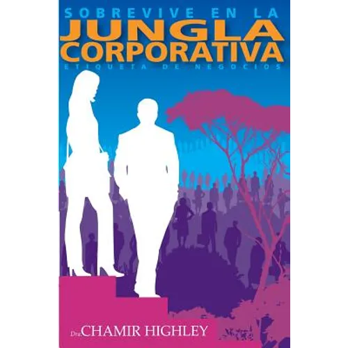 Sobrevive en la Jungla Corporativa: Etiqueta de Negocios - Paperback