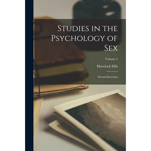 Studies in the Psychology of Sex: Sexual Inversion; Volume 2 - Paperback