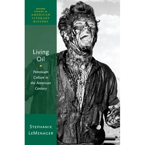 Living Oil: Petroleum Culture in the American Century - Hardcover