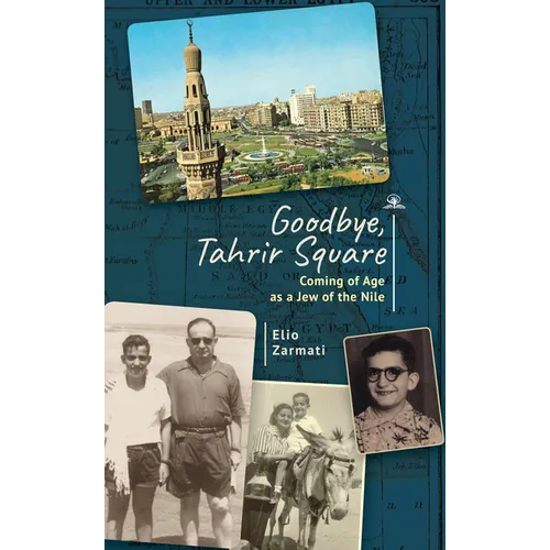 Goodbye, Tahrir Square: Coming of Age as a Jew of the Nile - Hardcover