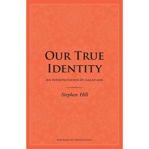 Our True Identity: An Interpretation Of Galatians - Paperback