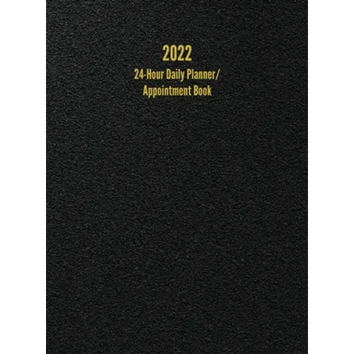 2022 24-Hour Daily Planner/ Appointment Book: Dot Grid Design (One Page per Day) - Hardcover