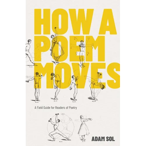 How a Poem Moves: A Field Guide for Readers of Poetry - Paperback