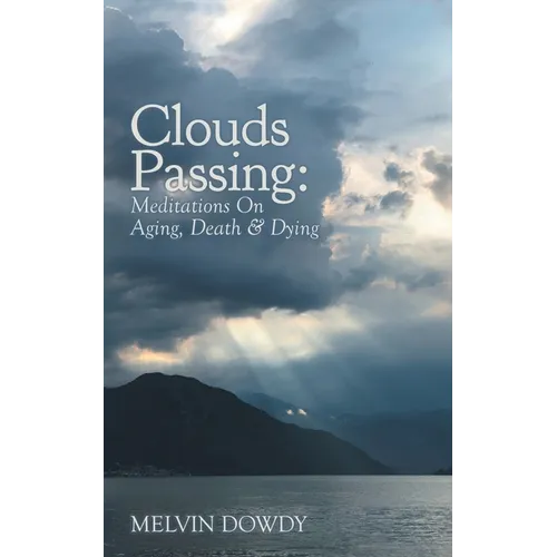 Clouds Passing: Meditations On Aging, Death & Dying - Paperback