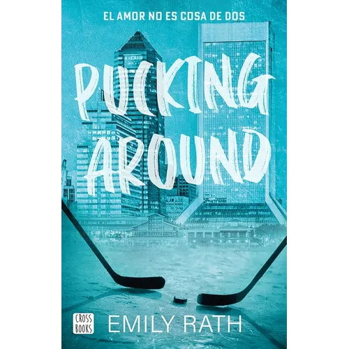 Pucking Around: El Amor No Es Cosa de DOS / Pucking Around: A Why Choose Hockey Romance - Paperback