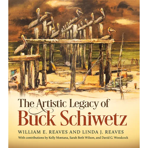 The Artistic Legacy of Buck Schiwetz: Volume 26 - Hardcover
