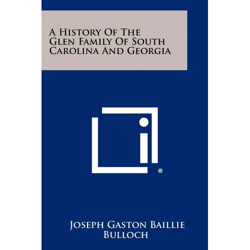 A History Of The Glen Family Of South Carolina And Georgia - Paperback