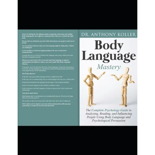 Body Language Mastery: The Complete Psychology Guide to Analyzing, Reading, and Influencing People Using Body Language and Psychological Persuasion - Paperback