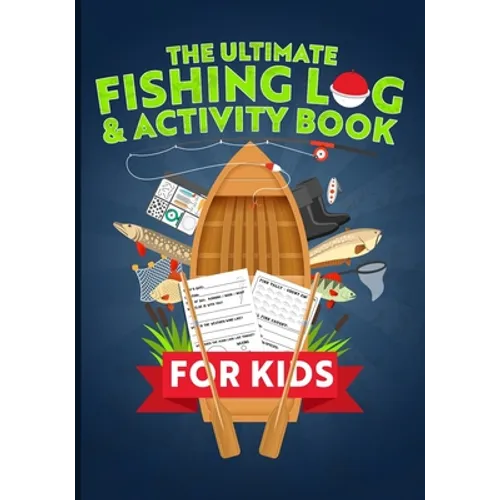 The Ultimate Fishing Log & Activity Book For Kids: Journal Your Adventures, Fish Count, & More! Plus Games, Crossword Puzzles, Mazes, and Coloring Pag - Paperback