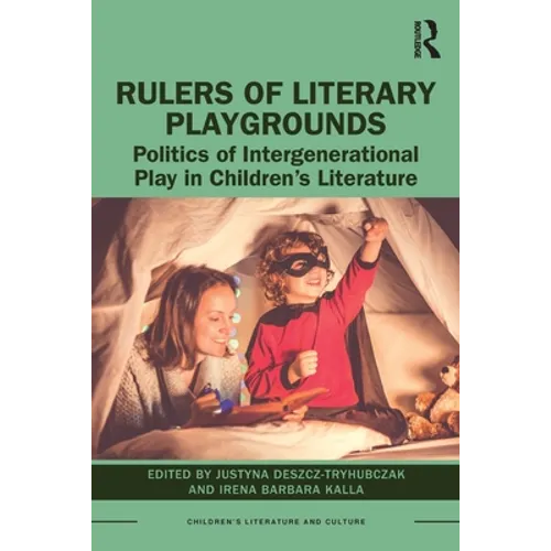 Rulers of Literary Playgrounds: Politics of Intergenerational Play in Children's Literature - Paperback