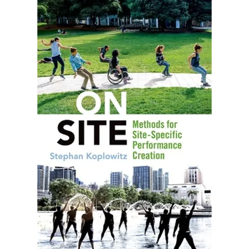 On Site: Methods for Site-Specific Performance Creation - Paperback