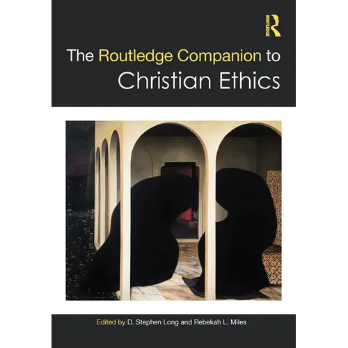 The Routledge Companion to Christian Ethics - Paperback