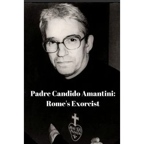 Padre Candido Amantini, CP: Rome's Exorcist - Paperback