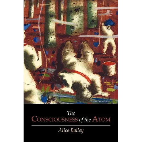 The Consciousness of the Atom - Paperback