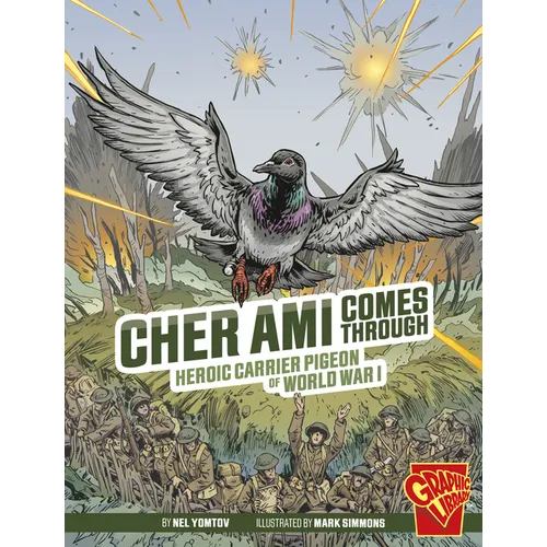 Cher Ami Comes Through: Heroic Carrier Pigeon of World War I - Paperback