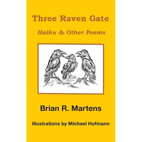 Three Raven Gate: Haiku & Other Poems - Paperback