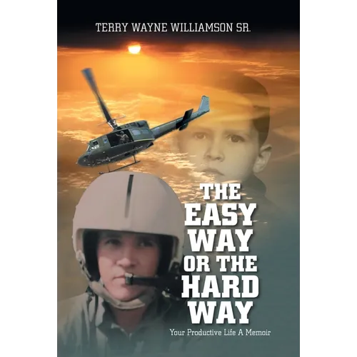 The Easy Way or the Hard Way: Your Productive Life A Memoir - Hardcover