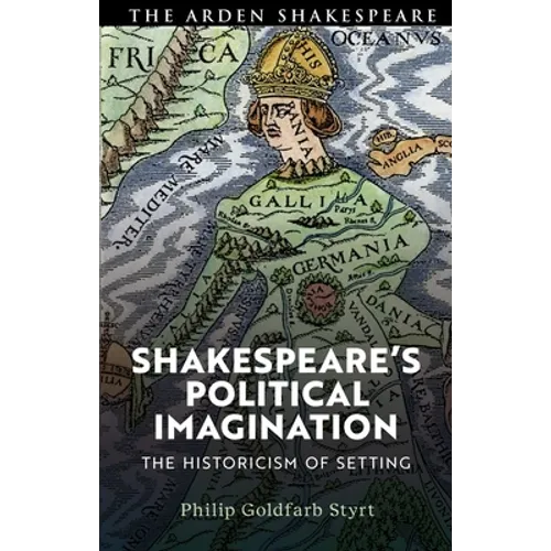 Shakespeare's Political Imagination: The Historicism of Setting - Paperback