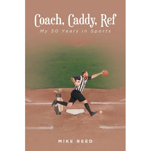 Coach, Caddy, Ref: My 50 Years in Sports - Paperback