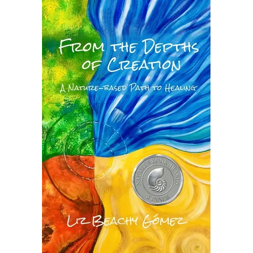 From the Depths of Creation: A Nature-Based Path to Healing - Paperback