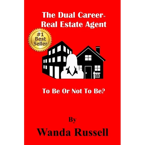 The Dual Career Real Estate Agent: To Be Or Not To Be? - Paperback