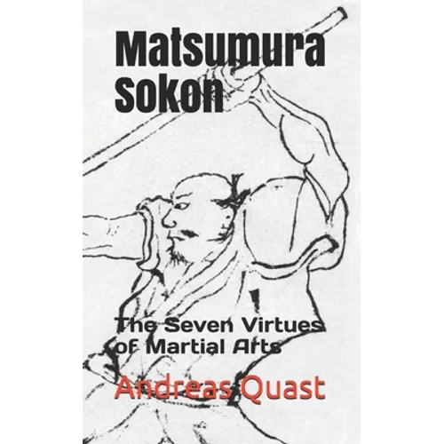 Matsumura Sokon: The Seven Virtues of Martial Arts - Paperback