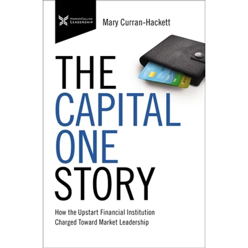 The Capital One Story: How the Upstart Financial Institution Charged Toward Market Leadership - Paperback