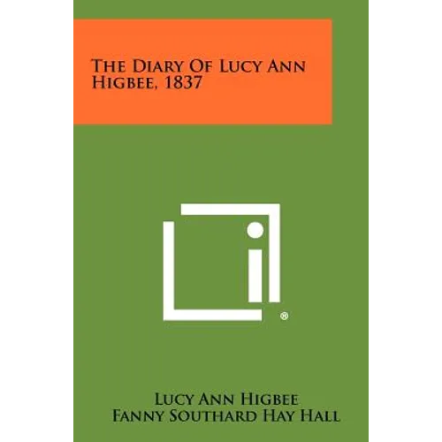 The Diary of Lucy Ann Higbee, 1837 - Paperback