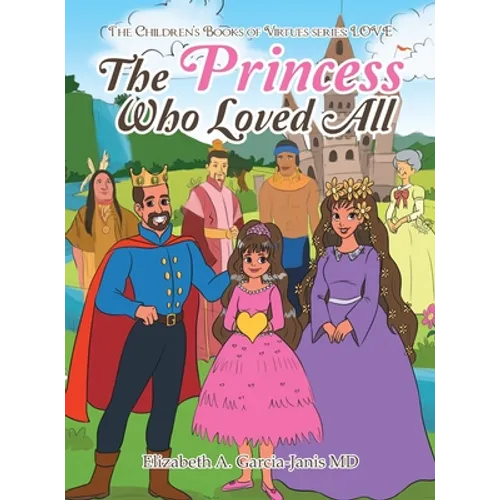 The Princess Who Loved All - Hardcover