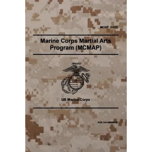 MCRP 3-02B Marine Corps Martial Arts Program (MCMAP): November 2011 - Paperback