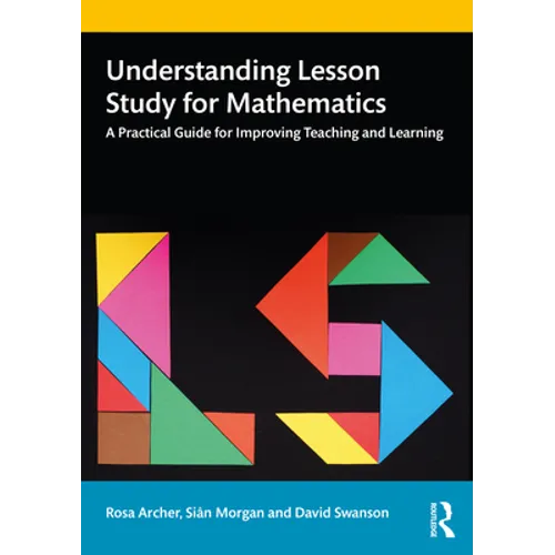 Understanding Lesson Study for Mathematics: A Practical Guide for Improving Teaching and Learning - Paperback