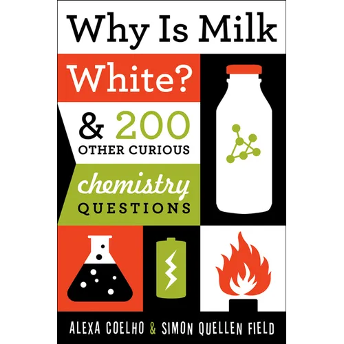 Why Is Milk White?: & 200 Other Curious Chemistry Questions - Paperback