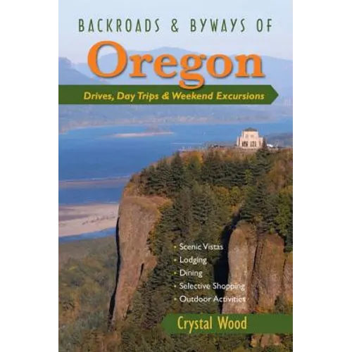 Backroads & Byways of Oregon: Drives, Day Trips & Weekend Excursions - Paperback