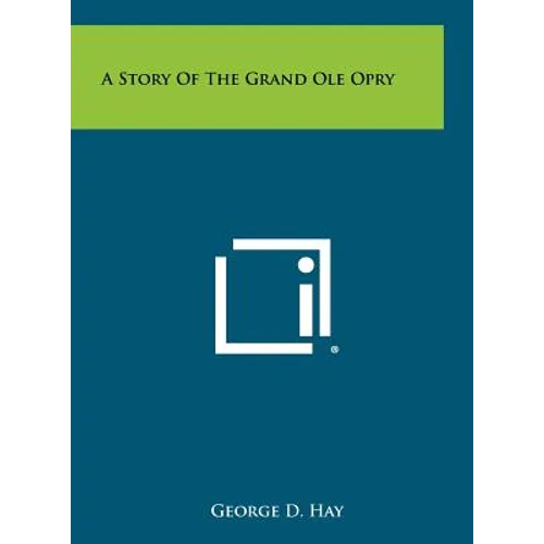 A Story Of The Grand Ole Opry - Hardcover