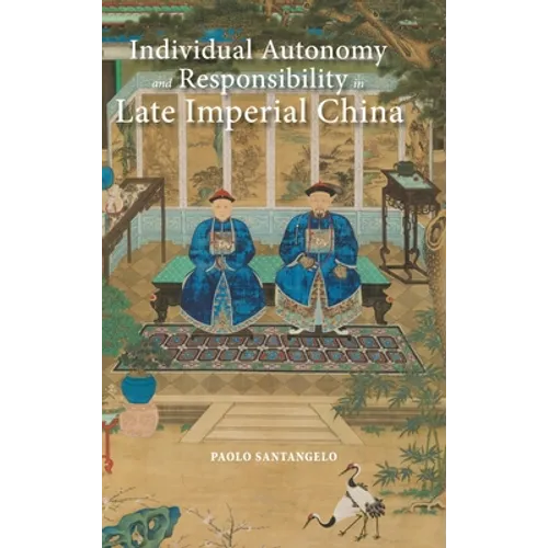 Individual Autonomy and Responsibility in Late Imperial China - Hardcover