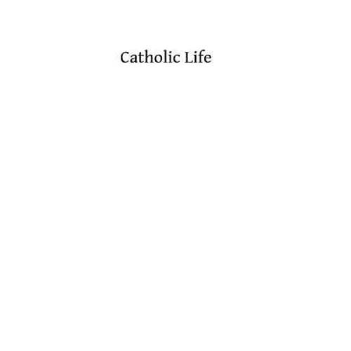 Catholic Life: or The Feasts, Fasts and Devotions of the Ecclesiastical Year - Paperback