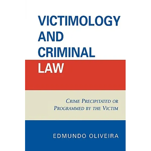 Victimology and Criminal Law: Crime Precipitated or Programmed by the Victim - Paperback