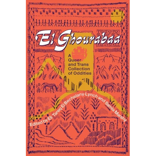 El Ghourabaa: A Queer and Trans Collection of Oddities - Paperback