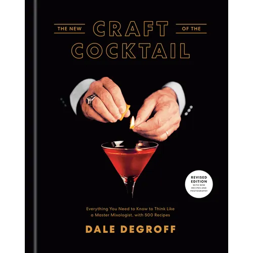 The New Craft of the Cocktail: Everything You Need to Know to Think Like a Master Mixologist, with 500 Recipes - Hardcover