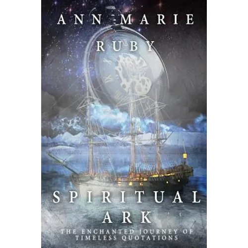 Spiritual Ark: The Enchanted Journey Of Timeless Quotations - Paperback