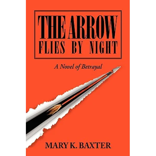 The Arrow Flies by Night: A Novel of Betrayal - Paperback