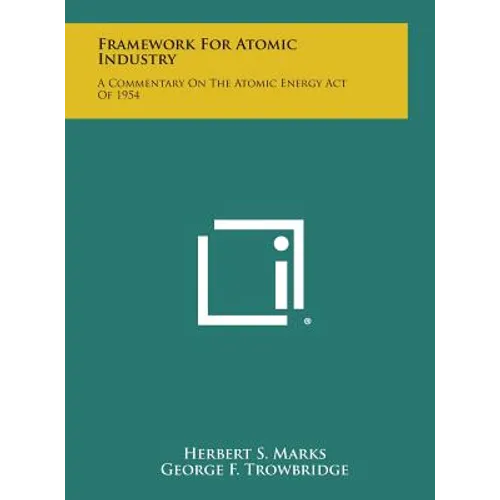 Framework for Atomic Industry: A Commentary on the Atomic Energy Act of 1954 - Hardcover
