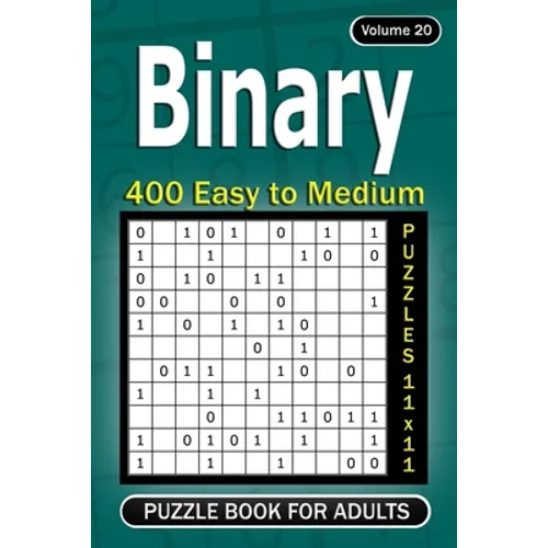 Binary puzzle books for Adults: 400 Easy to Medium Puzzles 11x11 (Volume 20) - Paperback